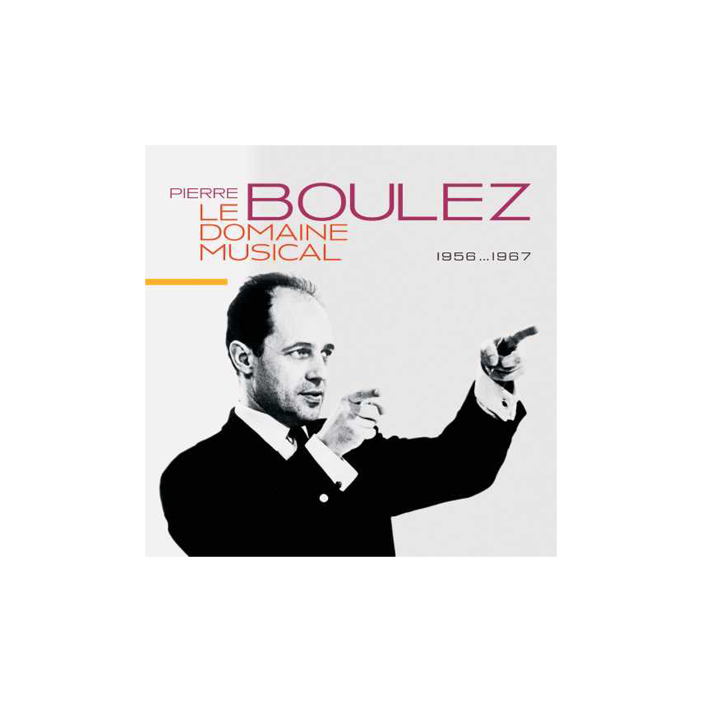 Pierre Boulez: Le Domaine Musicale